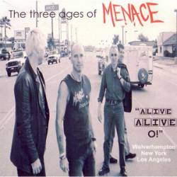 Menace : Alive Alive O!: The Three Ages of Menace